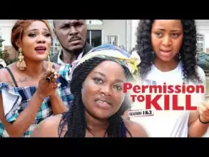 Video: Permission To Kill [Part 5] - Latest 2018 Nigerian Nollywood Drama Movie (English Full HD)